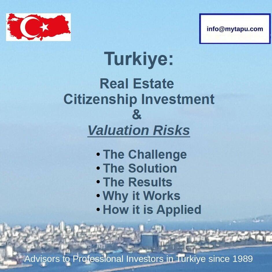 Turkiye Real Estate Citizenship Investment & Valuation Risks